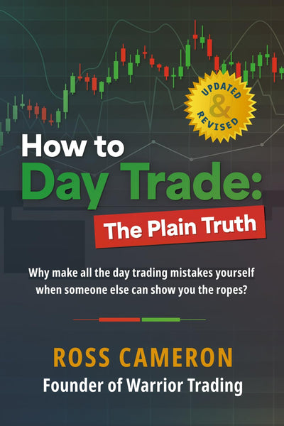 How to Day Trade: The Plain Truth by Ross Cameron